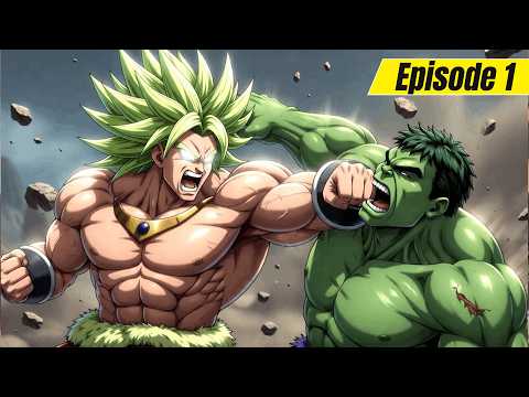 Why Hulk will Destroy Broly ( Dragon Ball vs Marvel ) Episode 1