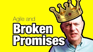 Agile and Broken Promises