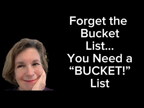 You Don’t Need a Bucket List, You Need a “Bucket!” List: Positive Aging and Empowerment