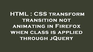 HTML : CSS transform transition not animating in Firefox when class is applied through jQuery
