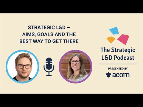 Strategic L&D – Aims, goals and the best way to get there