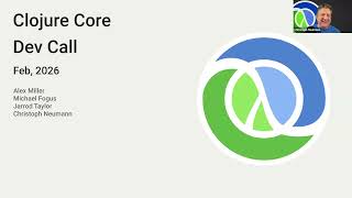 Clojure Core Team Dev Call, Feb 2026