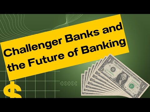 Challenger banks and the future of banking.