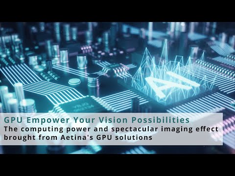 GPU Empower Your Vision Possibilities - EW21 - Aetina Forum
