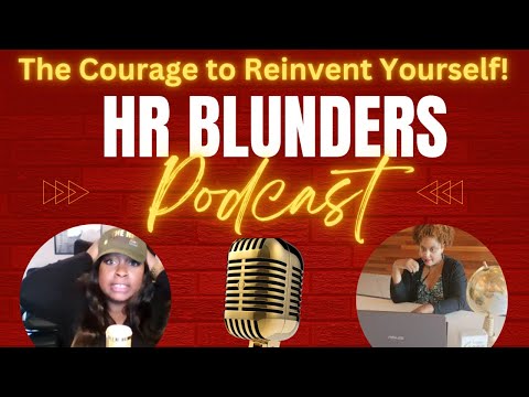 HR Blunders Episode #3: The Courage to Reinvent Yourself
