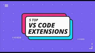 Top 5 VSCode Extensions To Make Your Life Easier