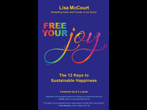 Free Your Joy: The Twelve Keys to Sustainable Happiness by Lisa McCourt
