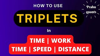 TRIPLETS IN TIME & WORK AND TIME | SPEED | DISTANCE