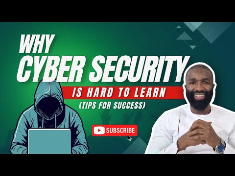 Why Cyber Security is hard to learn (Tips for Success)