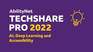 AI, Deep Learning and Accessibility - TechShare Pro 2022