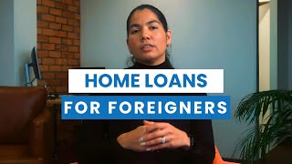 Home Loans for Foreigners Living & Working Abroad – A Quick Guide