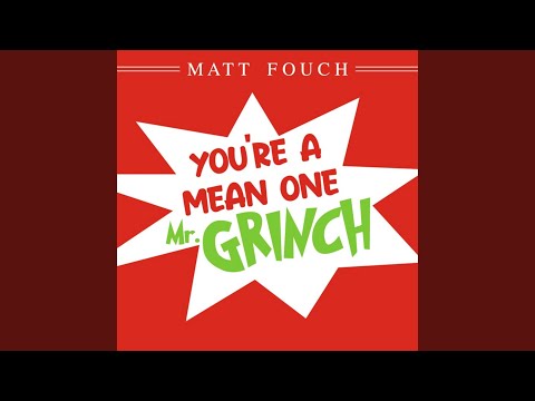 You're a Mean One, Mr. Grinch