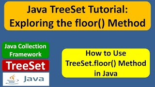 Java TreeSet Tutorial: Exploring the floor() Method | Java Collection Framework