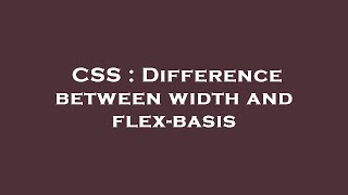 CSS : Difference between width and flex-basis