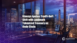 Kinexys Ignites TradFi-DeFi Shift with Landmark Tokenized Treasury
