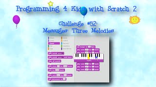 Programming 4 Kids in Scratch 2: Challenge #52 - Three Melodies