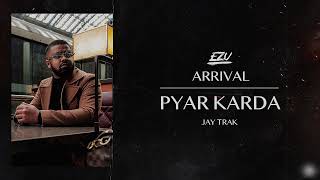 Pyar Karda | Ezu | Full Audio | Jay Trak | Arrival | VIP Records