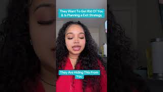 They Are Studying You & Planning Their Exit Strategy To Get Rid Of You
