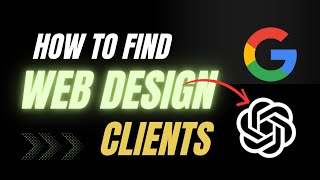 NEW UPDATE: How To Find Website Design Clients Using Google + ChatGPT