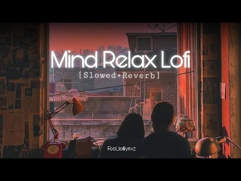 Mind Relax Lofi Song | Mind Relax Lofi Mashup | Love Lofi | Love Mashup | Lofi Songs Mashup #lofi