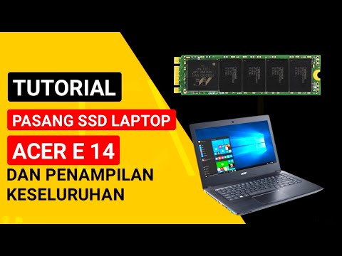 CARA MEMASANG PENYIMPANAN SSD DI LAPTOP ACER ASPIRE E 14 SERI E5-475-31TQ