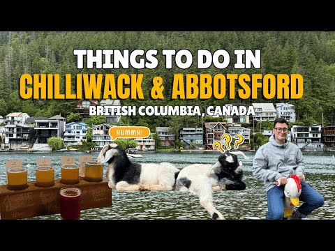 CHILLIWACK AND ABBOTSFORD, BC - CANADA 🇨🇦🍁