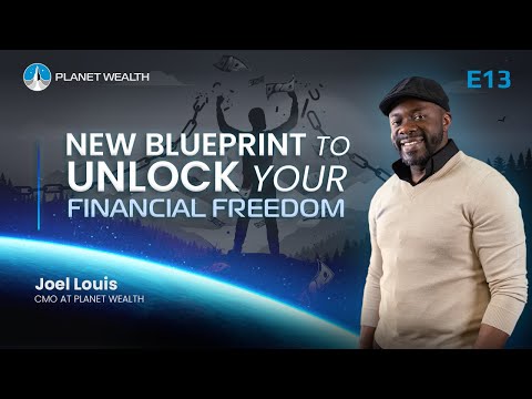 E13: Joel Louis: A New Blueprint for Empowering Entrepreneurship & Financial Freedom | #planetwealth