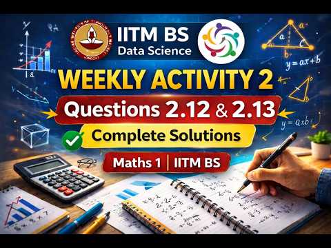 Weekly Activity 2 (Q2.12–2.13) | Maths 1 | IITM BS Data Science