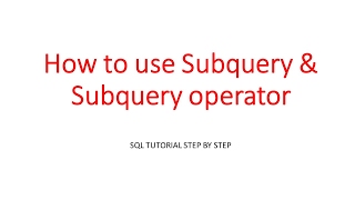 SQL TUTORIAL - How to use subquery & subquery operator