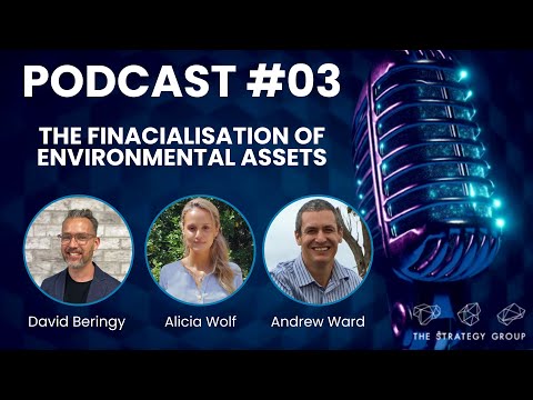 Financialisation of Environmental Assets with Andrew Ward, David Beringy & Alicia Wolf