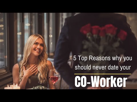5 Top reasons why you should never date your CO-WORKER
