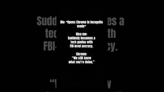 Incognito Mode: For when you want privacy... but Chrome still knows 😭🕵️ #shorts
