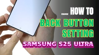 How to enable Back button setting on Samsung Galaxy S25 Ultra