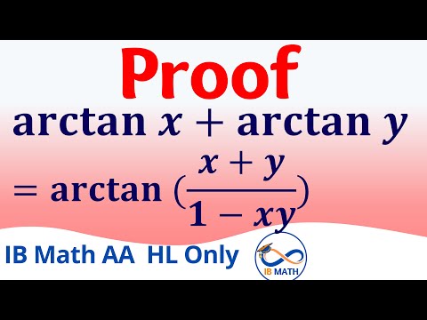 arctan(x) +arctan(y)  Proof  [IB Math AA HL Only]