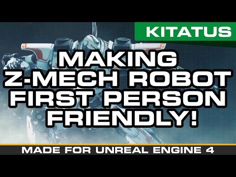 UNREAL ENGINE 4 MARKETPLACE | Making Z-MECH ROBOT GIANT First person Friendly! [KITATUS]