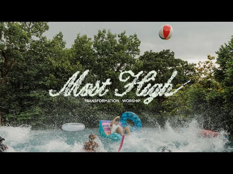 Most High - Transformation Worship (Music Video)