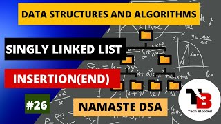 #26 Single Linked List (Inserting a Node at the End) | DSA in Hindi| Namaste DSA |Tech Blooded