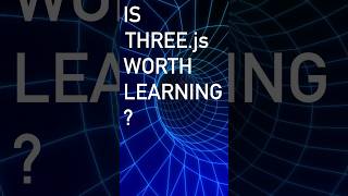 Is Three.js Worth Learning?