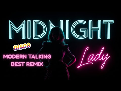 Italo Disco Modern Talking Style 2026 | Disco Mix Retro 80s Style | MIDNIGHT LADY REMIX