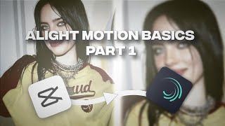 Alight Motion Basics : Capcut to Alight Motion? | Alight Motion Guide/Tutorial - Part 1 !