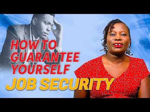 HOW TO ENSURE YOU HAVE JOB SECURITY IN YOUR CURRENT JOB
