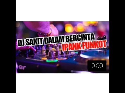 dj sakit dalam bercinta ipank lirik