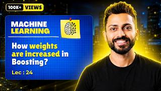 Lec-24: How Weights are Increased in Boosting | Ensemble Learning