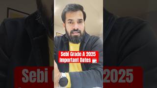 SEBI Grade A 2025 Important Dates 🗓️