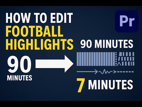 Session 02: How to Create Football Highlights in Premiere Pro | From 90 Minutes to 7!