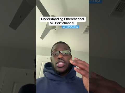 Etherchannel vs port channel CCNA prep