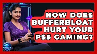 How Does Bufferbloat Hurt Your PS5 Gaming? - Blue Button Gaming