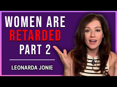 Women Are Retarded - Part 2