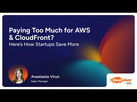 Paying Too Much for AWS & CloudFront? Here’s How Startups Save More