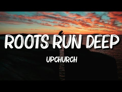 Upchurch - Roots Run Deep (Lyrics)